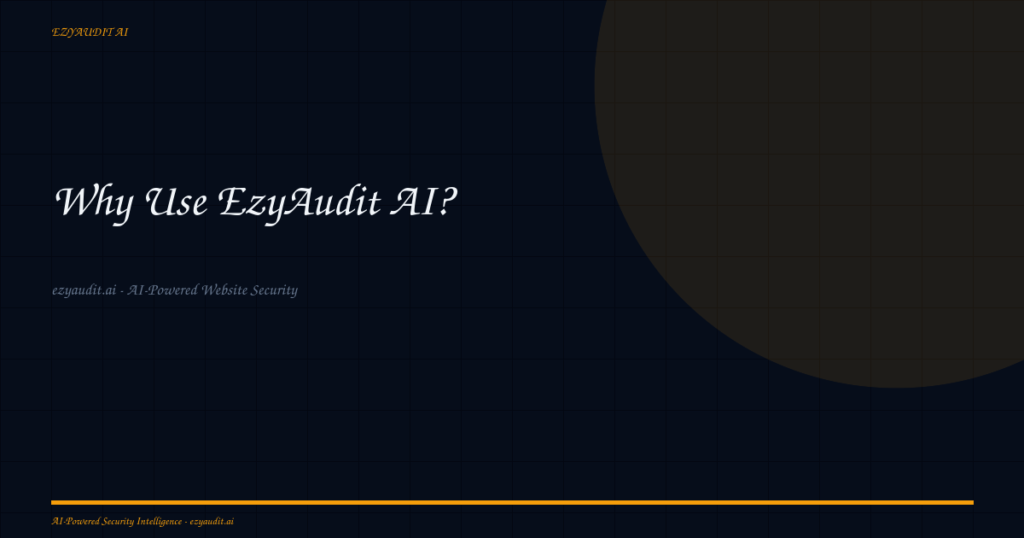 Why Use EzyAudit AI? 7 Reasons It Is the Best Website Security Scanner in 2026